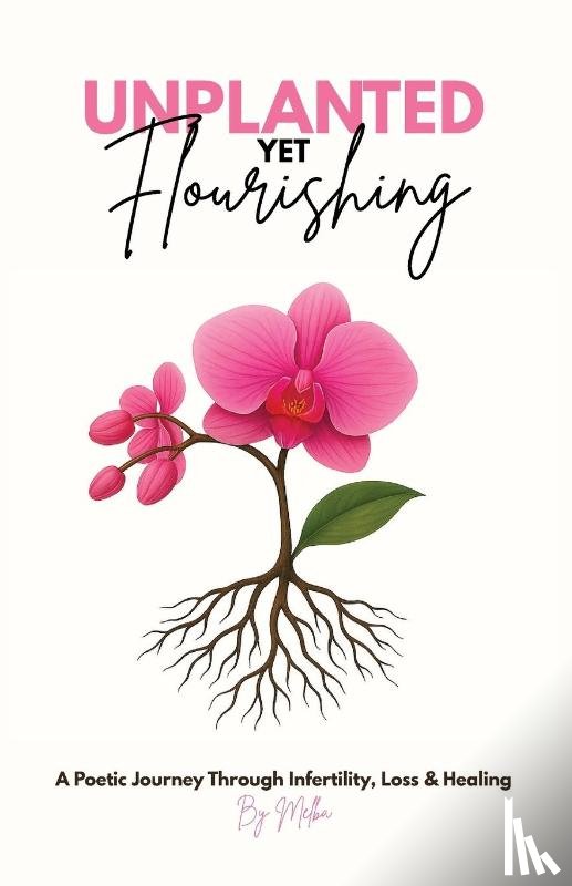 Morel, Melba - Unplanted, Yet Flourishing