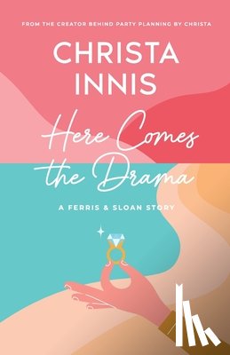Innis, Christa - Here Comes the Drama: A Ferris & Sloan Story