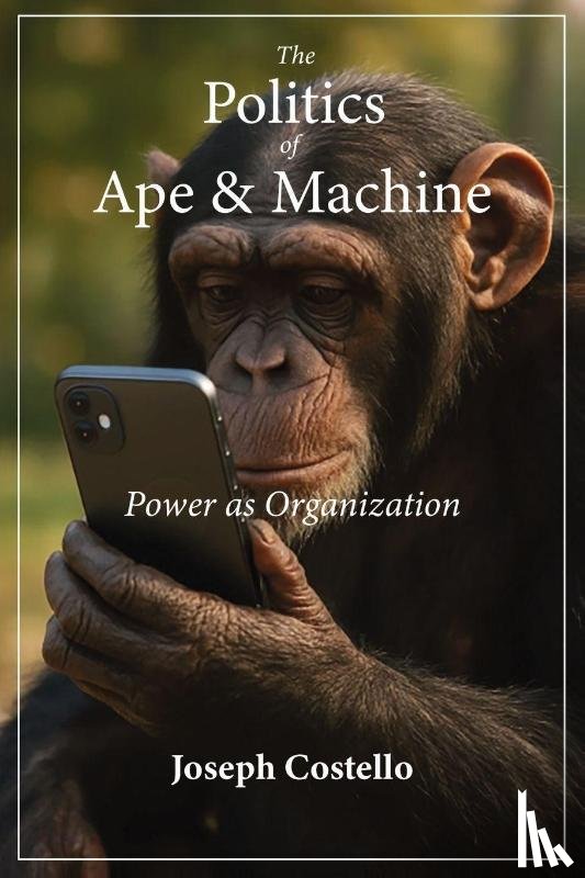 Costello, Joseph - The Politics of Ape and Machine