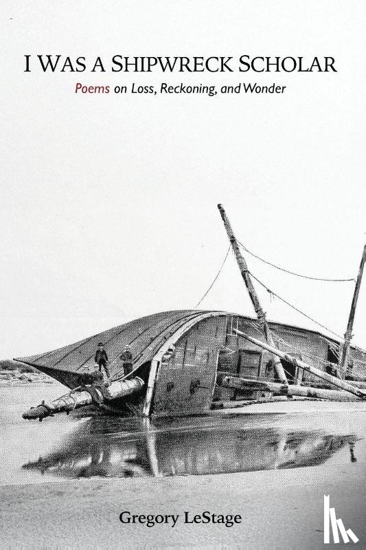 Lestage, Gregory - I Was a Shipwreck Scholar