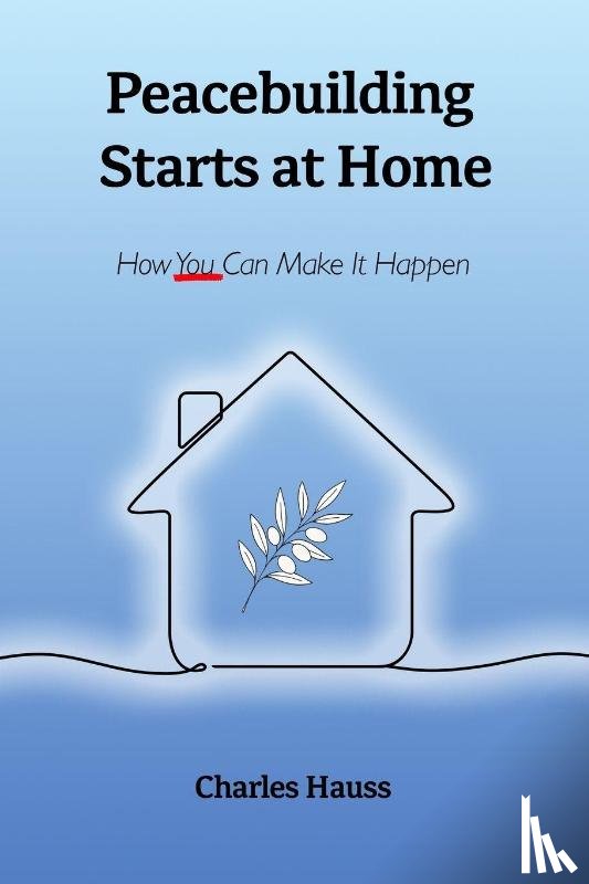 Hauss, Charles - Peacebuilding Starts at Home