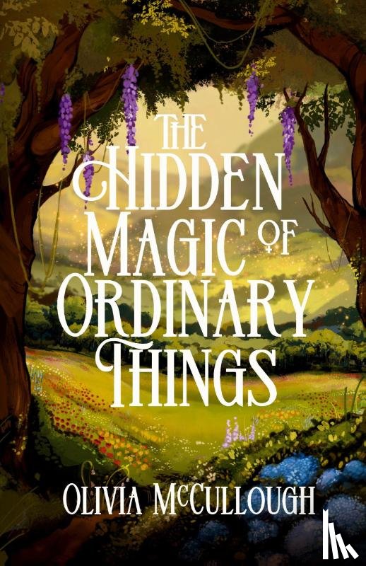 McCullough, Olivia - The Hidden Magic of Ordinary Things