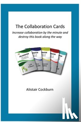 Cockburn, Alistair - The Collaboration Cards: Improve collaboration by the minute and destroy this book along the way