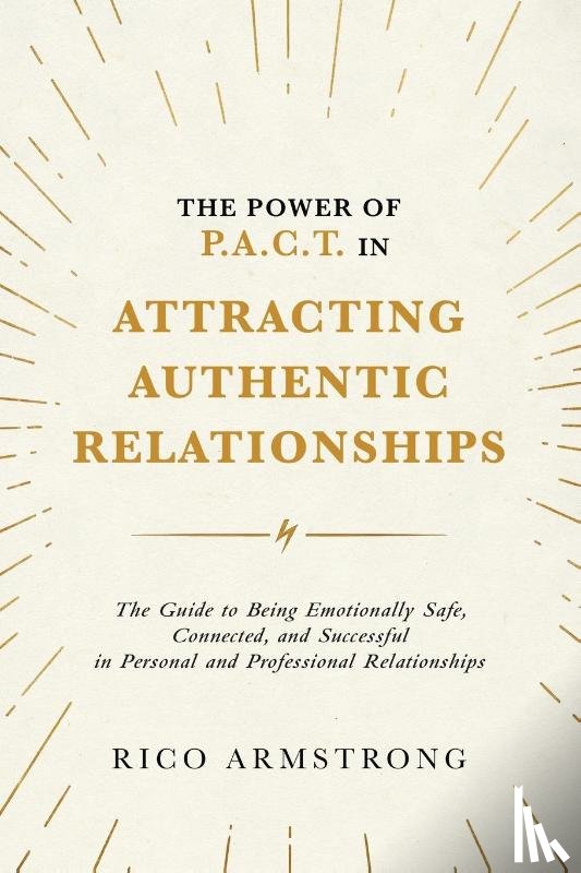Armstrong, Rico - The Power Of P.A.C.T. in Attracting Authentic Relationships