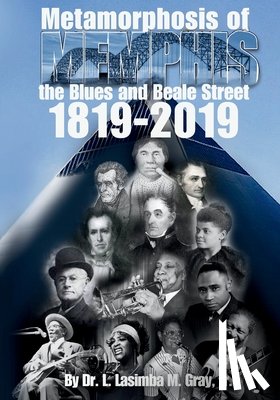 Gray, L. Lasimba M. - Metamorphosis of Memphis: the Blues and Beale Street