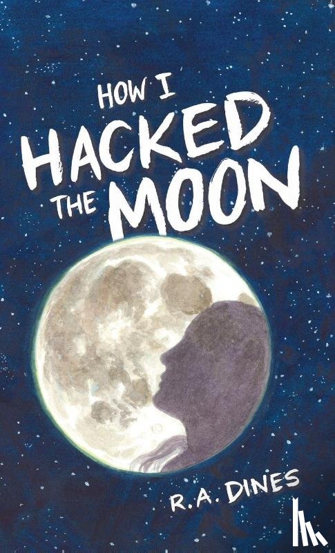 Dines, R. A. - How I Hacked The Moon
