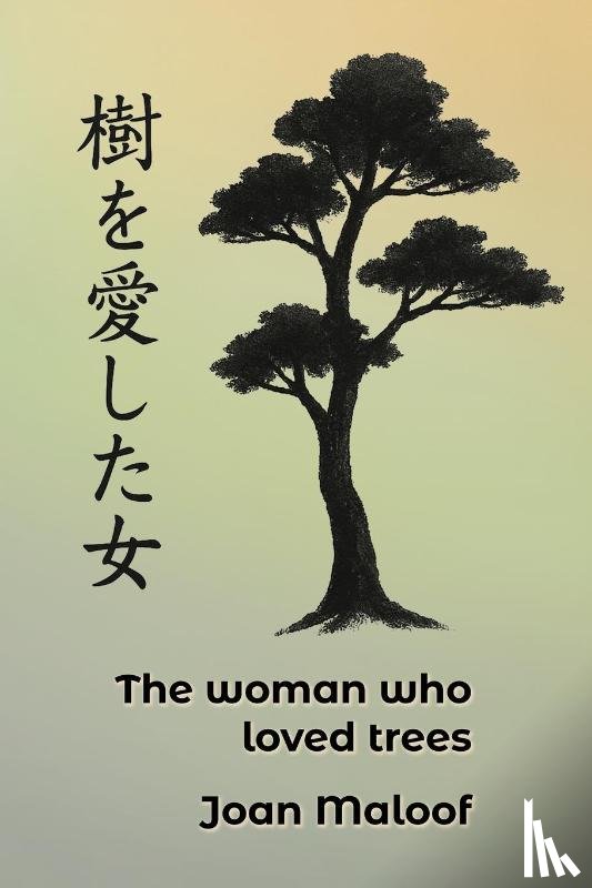 Maloof, Joan - The Woman who Loved Trees