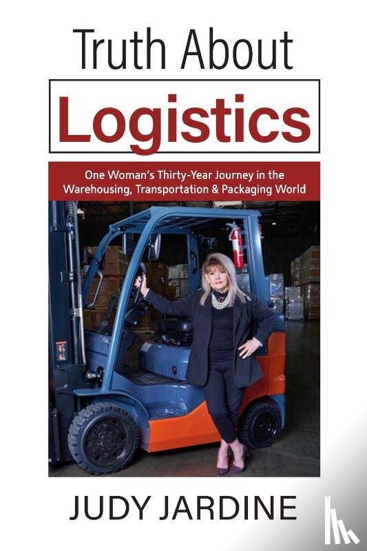 Jardine, Judy - Truth About Logistics