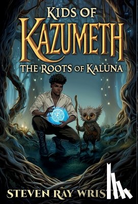 Wriston, Steven Ray - Kids of Kazumeth: The Roots of Kaluna