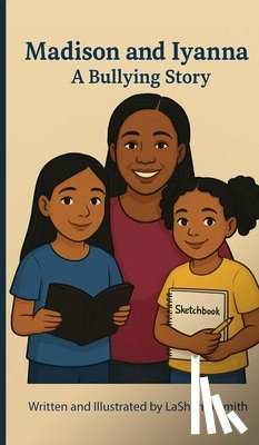 Smith, Lashanta - Madison and Iyanna A Bullying Story