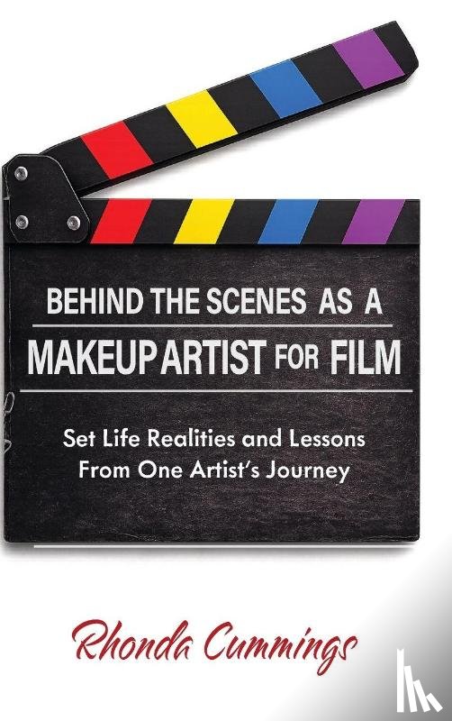 Cummings, Rhonda - Behind the Scenes as a Makeup Artist for Film