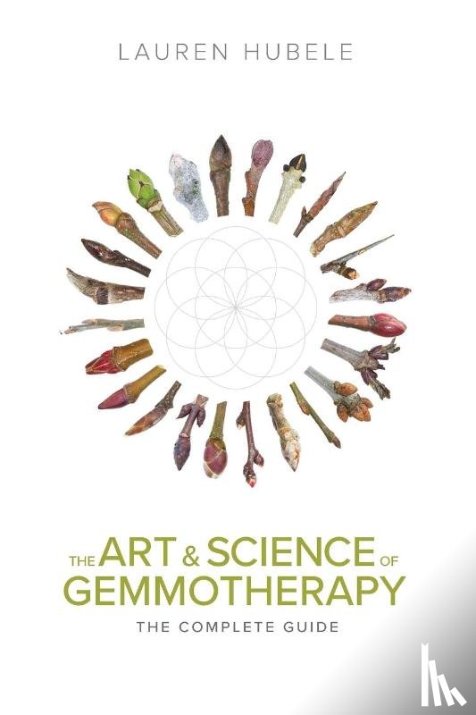 Hubele, Lauren - Hubele, L: Art and Science of Gemmotherapy