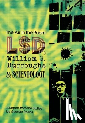 Rollins, George - The Air in the Room: LSD, William S. Burroughs & Scientology