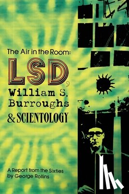 Rollins, George - The Air in the Room: LSD, William S. Burroughs & Scientology