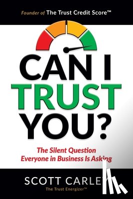 Carley, Scott - Can I Trust You? The Silent Question Everyone In Business Is Asking