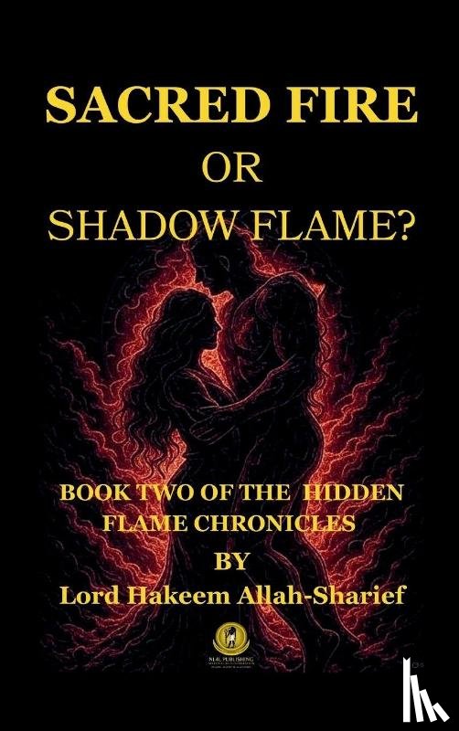 Lord Hakeem, Allah-Sharief - SACRED FIRE OR SHADOW FLAME