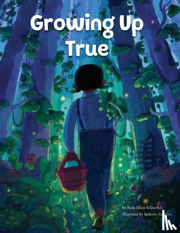 Kilpatrick, Ryan Jillian - Growing Up True