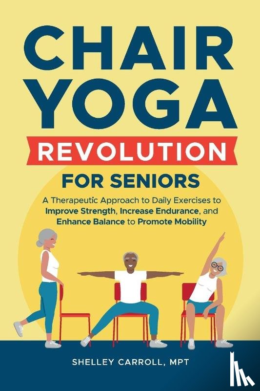Carroll, Shelley - Chair Yoga Revolution for Seniors