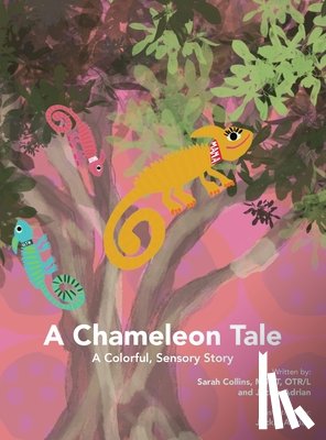 Collins, Sarah - A Chameleon Tale: A Colorful, Sensory Story
