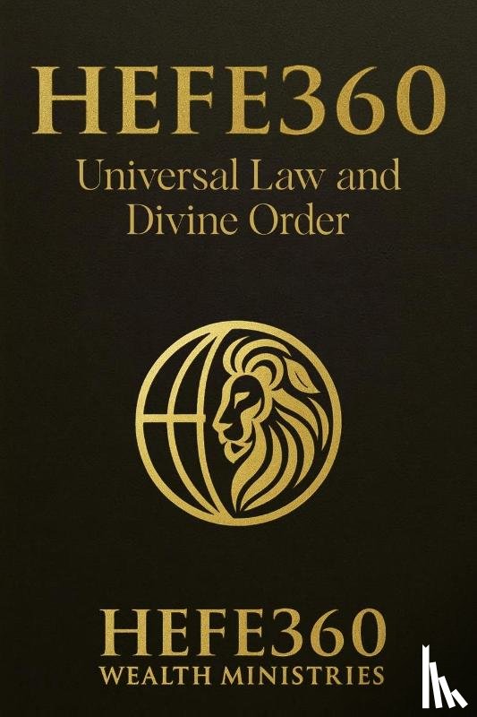 Ministries, Hefe Wealth - HEFE 360 UNIVERSAL LAW AND DIVINE ORDER