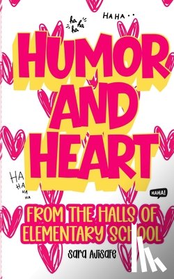 Ajisafe, Sara - Humor and Heart: From the Halls of Elementary School