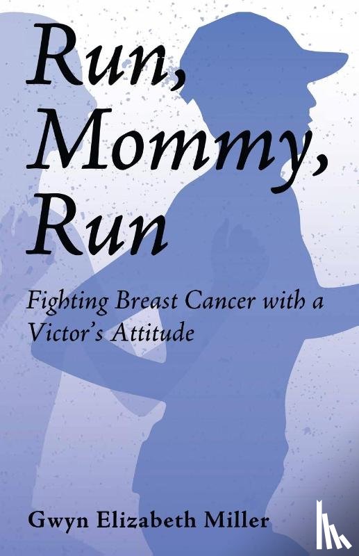 Miller, Gwyn E - Run, Mommy, Run