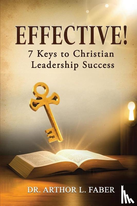 Faber, Arthor L - Effective! Seven Keys to Christian Leadership Success