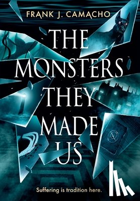 Camacho, Frank J. - The Monsters They Made Us