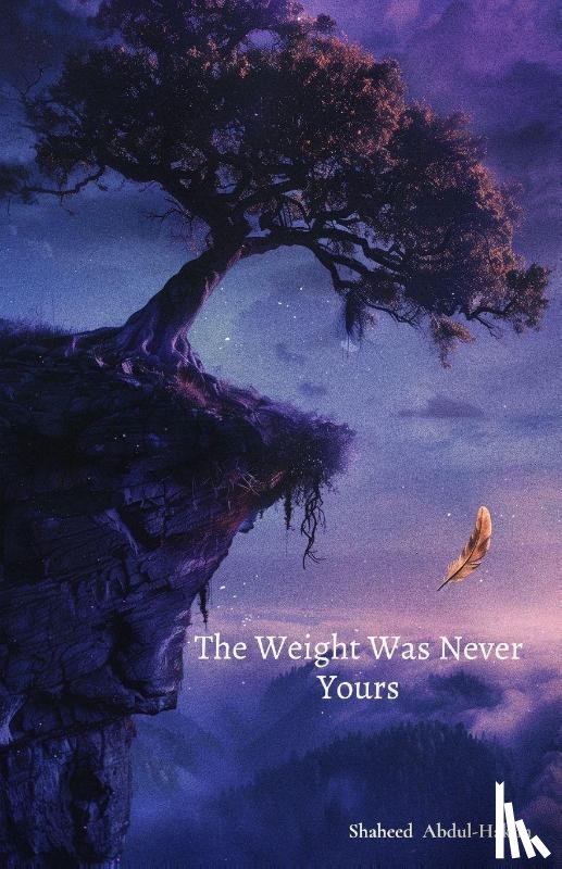 Abdul-Hakim, Shaheed - The Weight Was Never Yours