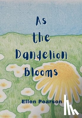 Pearson, Ellen - As the Dandelion Blooms