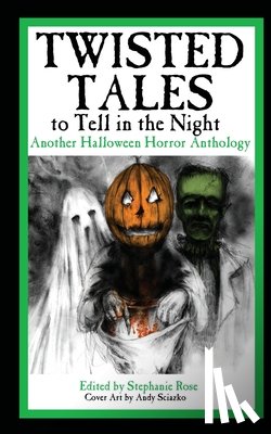 Rose, Stephanie - Twisted Tales to Tell in the Night: Another Halloween Horror Anthology