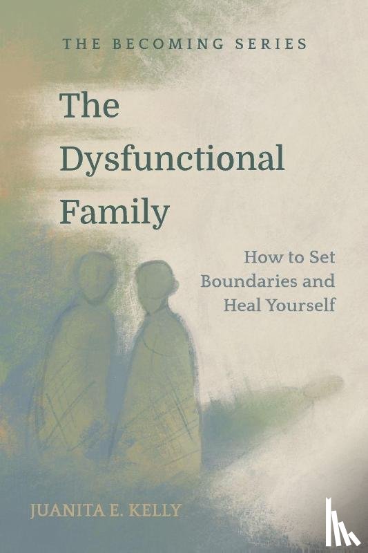 Kelly, Juanita E. - The Dysfunctional Family