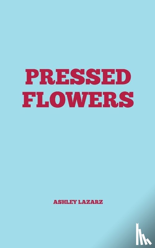 Lazarz, Ashley - Pressed Flowers