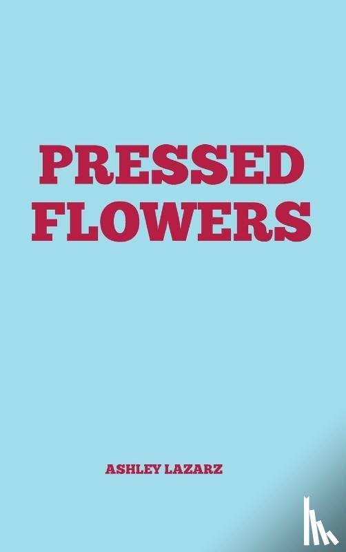 Lazarz, Ashley - Pressed Flowers