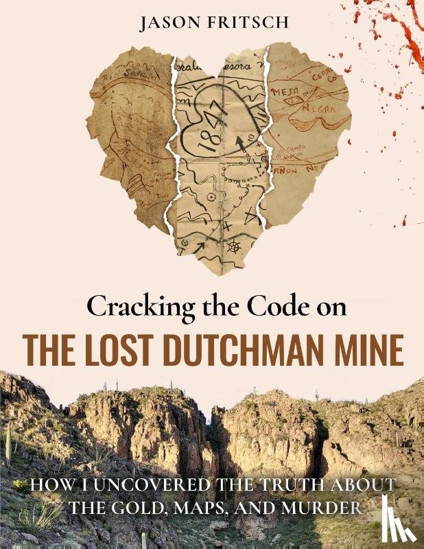 Fritsch, Jason Mathias - Fritsch, J: Cracking the Code on the Lost Dutchman Mine
