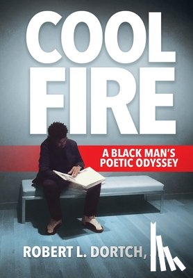 Dortch, Robert L. - Cool Fire: A Black Man's Poetic Odyssey