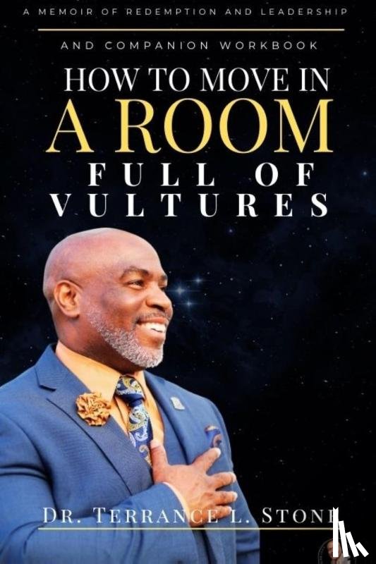 Stone, Terrance - How to Move in a Room Full of Vultures
