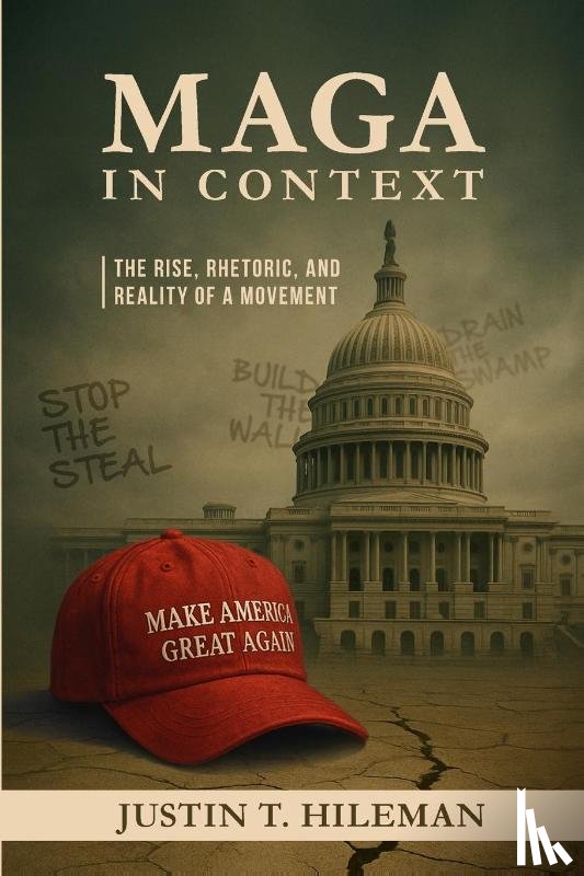 Hileman, Justin T. - MAGA in Context