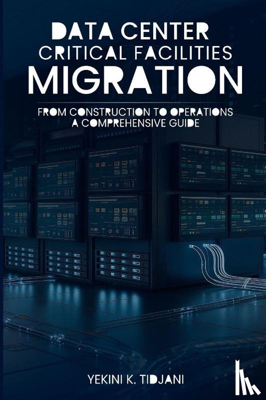 K. Tidjani, Yekini - Data Center Critical Facilities Migration from Construction to Operations