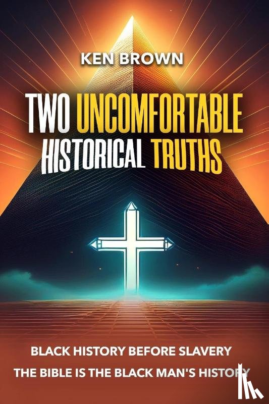 Brown, Kenneth - Two Uncomfortable Historical Truths