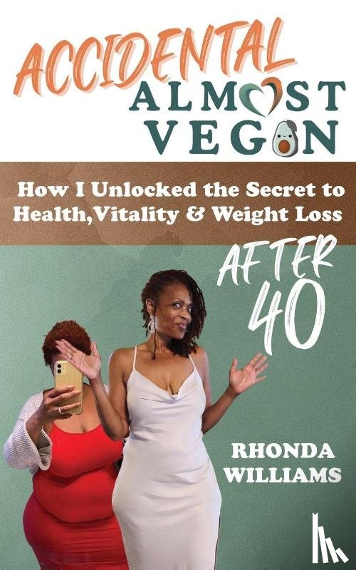 Williams, Rhonda J - Accidental Almost Vegan
