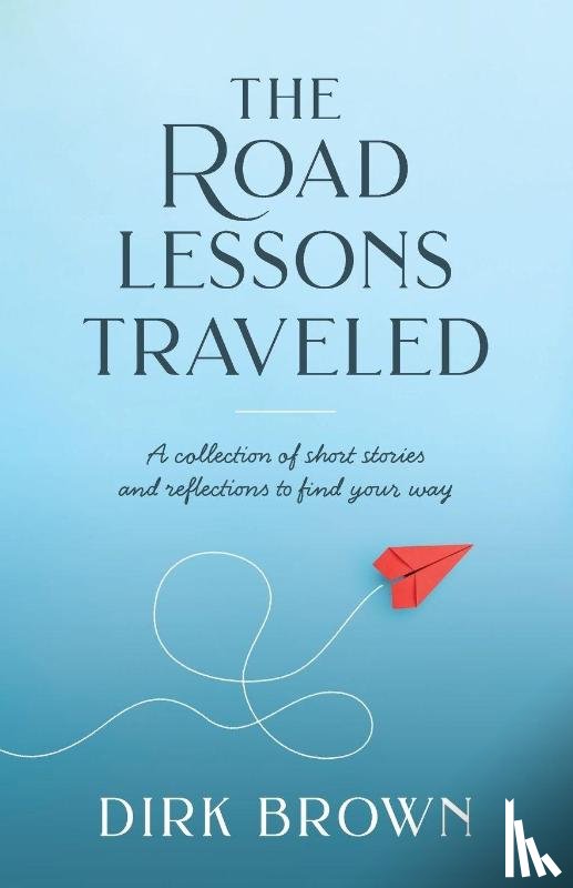 Brown, Dirk - The Road Lessons Traveled