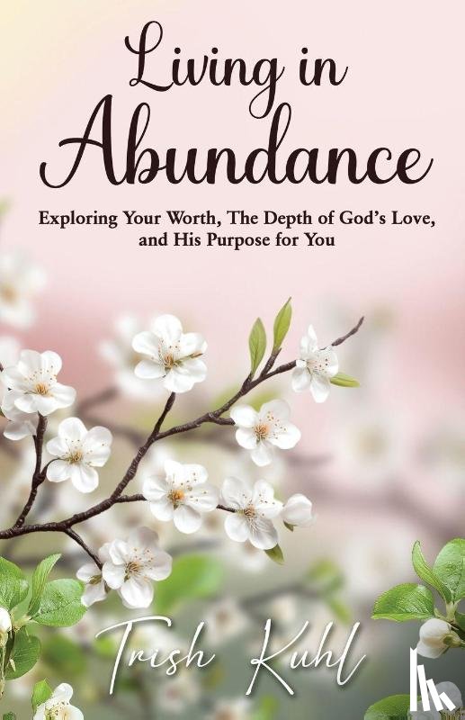 Kuhl, Trish - Living in Abundance