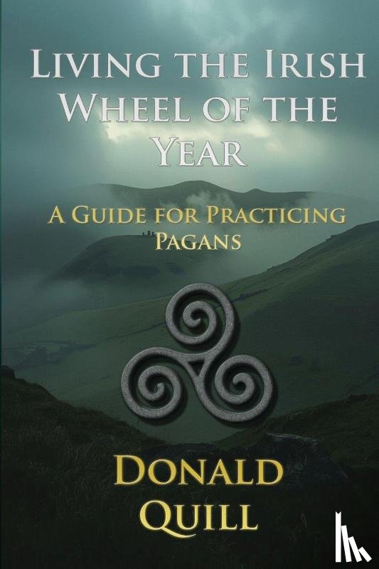 Quill, Donald - Living the Irish Wheel of the Year