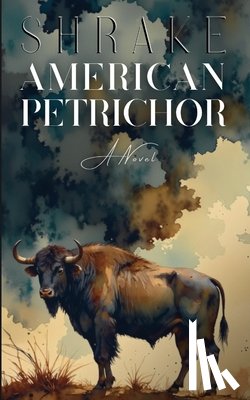 Shrake, Nathaniel - American Petrichor