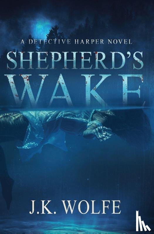 Wolfe, J. K. - Shepherd's Wake