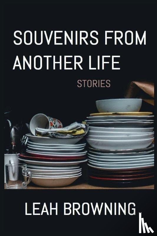 Browning, Leah - Souvenirs from Another Life