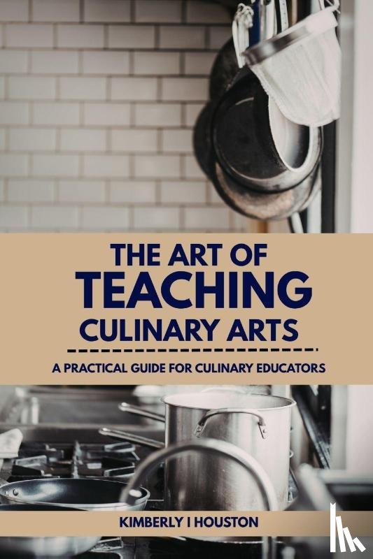 Houston, Kimberly I - The Art of Teaching Culinary Arts