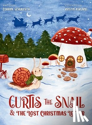 Schuberth, Corrine - Curtis The Snail and The Lost Christmas Letter