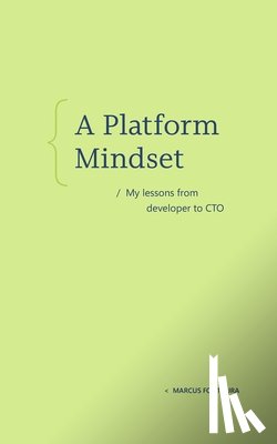 Fontoura, Marcus - A Platform Mindset: My Lessons from Developer to CTO